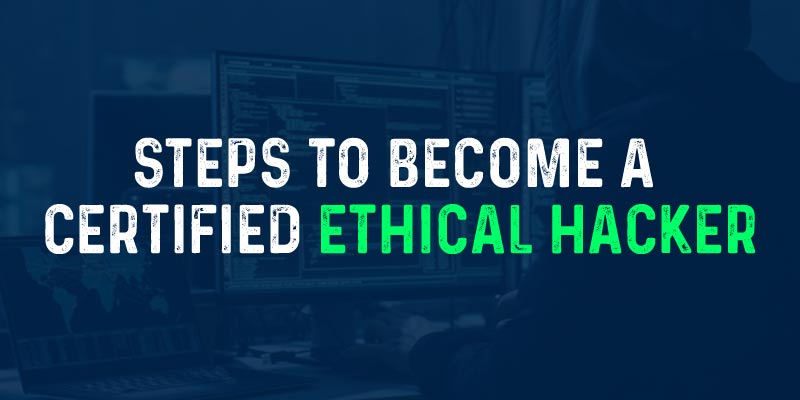 Ethical Hacking Course in Chennai: Steps To Become A Certified Ethical Hacker