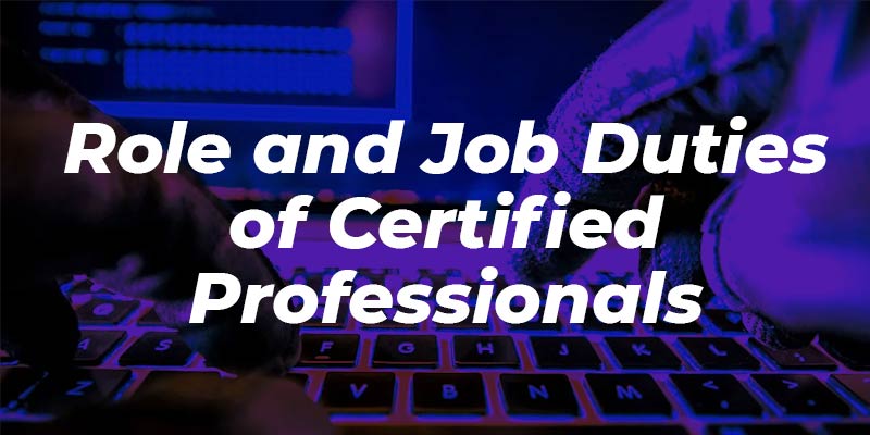 Ethical Hacking Course - Role and Job Duties of Certified Professionals