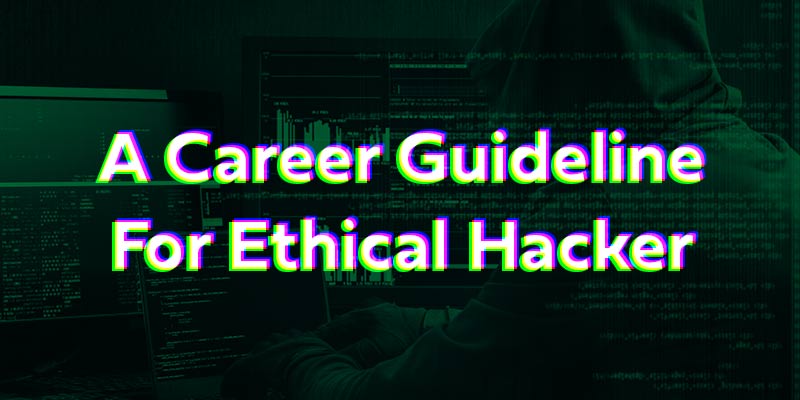 A Career Guideline For Ethical Hacker