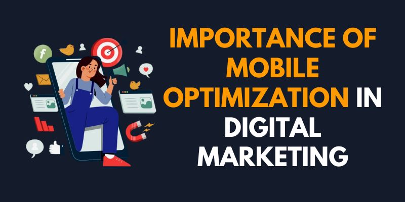 Importance of Mobile Optimization in Digital Marketing