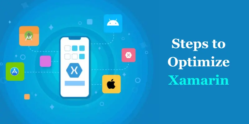 What are the Steps to Optimize Xamarin for Mobile Development?